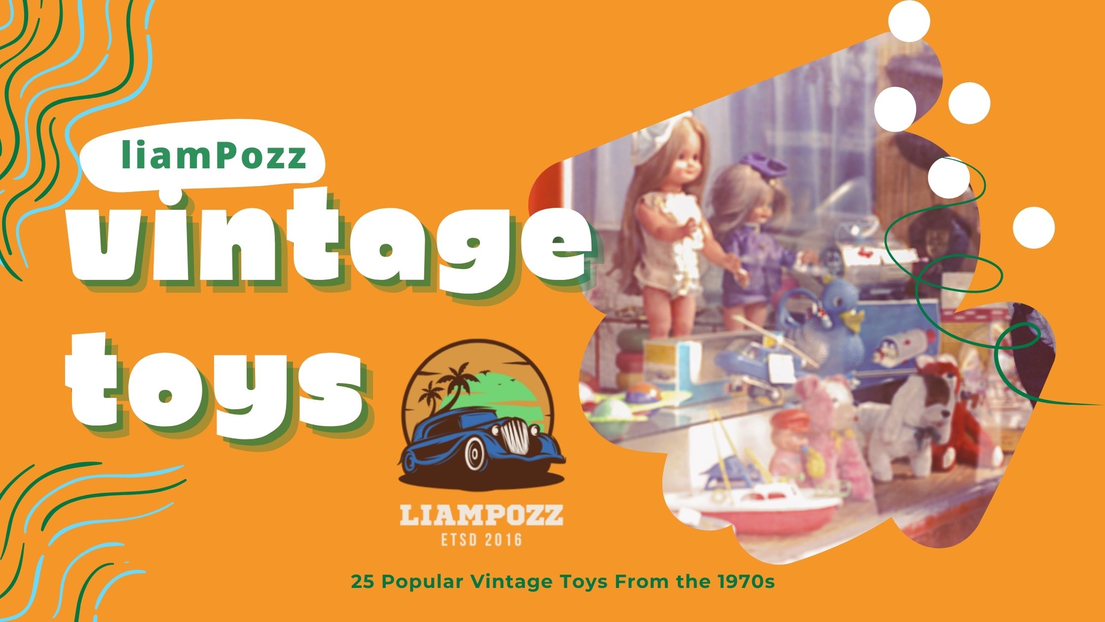 25 POPULAR VINTAGE TOYS FROM THE 1970S