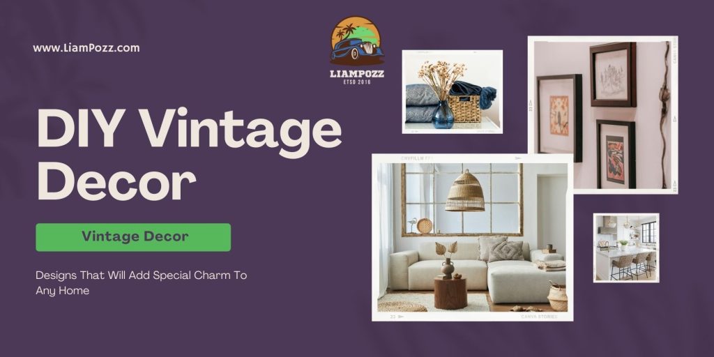 DIY Vintage Decor Designs That Will Add Special Charm To Any Home