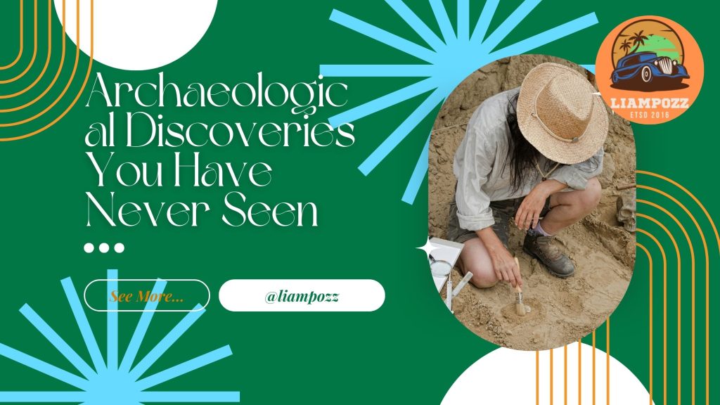 Archaeological Discoveries You Have Never Seen