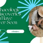 Archaeological Discoveries You Have Never Seen